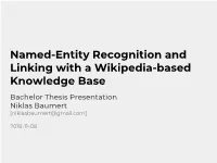 Named-Entity Recognition and Linking with a Wikipedia-Based Knowledge Base Bachelor Thesis Presentation Niklas Baumert [Niklasbaumert@Gmail.Com]