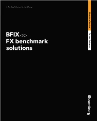 FX Benchmark Solutions Contents 02 Key Facts 03 IOSCO & Central Bank Activity 03 Data Hierarchy 04 Delivery Mechanism 04 Calculation 04 FAQ