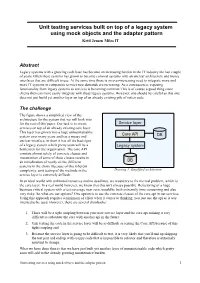 Unit Testing Services Built on Top of a Legacy System Using Mock Objects and the Adapter Pattern Ketil Jensen Miles IT