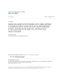 DESIGN and SYNTHESIS of CHELATING COMPOUNDS and SOLID-SUPPORTED CHELATORS for METAL DEPLETED SOLUTIONS Surendra Dawadi University of Missouri-St