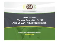 Data Citation Working Group Mtg @ P17 April 21 2021, Virtually (Edinburgh) Agenda 2