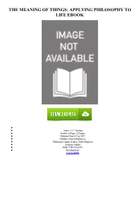 |FREE| the Meaning of Things: Applying Philosophy to Life