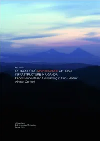 OUTSOURCING MAINTENANCE of ROAD INFRASTRUCTURE in UGANDA Performance-Based Contracting in Sub-Saharan African Context