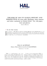 THE RISE of ASIA in GLOBAL HISTORY and PERSPECTIVE: 65 Years After Bandung, What Rupture and What Continuity in Global Order? A4, 140 Pages, Text and Photos