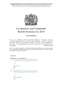 Co-Operative and Community Benefit Societies Act 2014 Is up to Date with All Changes Known to Be in Force on Or Before 05 October 2018