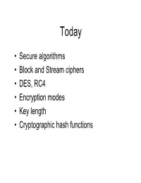 Secure Algorithms • Block and Stream Ciphers • DES, RC4 • Encryption Modes • Key Length • Cryptographic Hash Functions Encryption