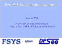 Filesystem On-Disk Structures for FAT, HPFS, NTFS, JFS, Extn and Reiserfs Presentation Contents