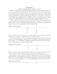 LECTURE 13 Maxwell–Boltzmann, Fermi, and Bose Statistics Suppose We Have a Gas of N Identical Point Particles in a Box of Volume V