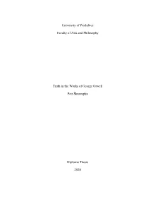 University of Pardubice Faculty of Arts and Philosophy Truth in the Works of George Orwell Petr Škaroupka Diploma Thesis 2020