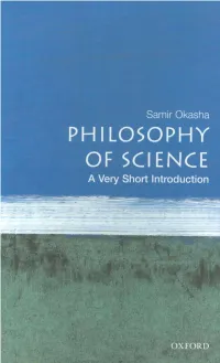Philosophy of Science: a Very Short Introduction Samir Okasha PHILOSOPHY of SCIENCE a Very Short Introduction