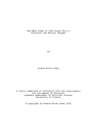 The Many Sides of John Stuart M I L L ' S Political and Ethical Thought Howard Brian Cohen a Thesis Submitted I N Conformity