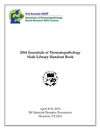 2016 Essentials of Dermatopathology Slide Library Handout Book