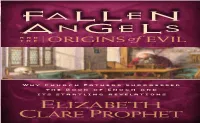 Fallen Angels and the Origins of Evil Takes You Back to the Primordial Drama of Good and Evil, When the ﬁrst EVIL Hint of Corruption Entered a Pristine World — Earth