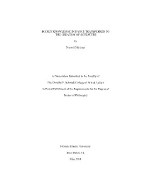 BODILY KNOWLEDGE in DANCE TRANSFERRED to the CREATION of SCULPTURE by Nazaré Feliciano a Dissertation Submitted to the Faculty