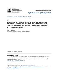 Turbulent Transition Simulation and Particulate Capture Modeling with an Incompressible Lattice Boltzmann Method