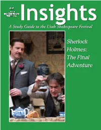 Sherlock Holmes: the Final Adventure the Articles in This Study Guide Are Not Meant to Mirror Or Interpret Any Productions at the Utah Shakespeare Festival