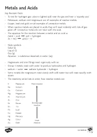 Metals and Acids Key Revision Facts • to Test for Hydrogen Gas- Place a Lighted Spill Near the Gas and Hear a ‘Squeaky Pop’