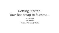 Your Roadmap to Success... 14-June-2018 Dan Mcghan Developer Advocate @ Oracle