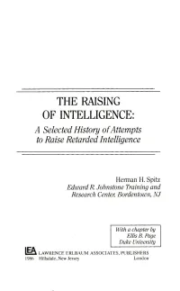 THE RAISING of INTELLIGENCE: a Selected History of Attempts to Raise Retarded Intelligence