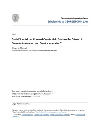 Could Specialized Criminal Courts Help Contain the Crises of Overcriminalization and Overincarceration?