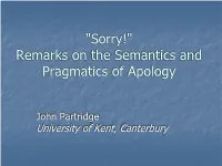 "Sorry!" Remarks on the Semantics and Pragmatics of Apology