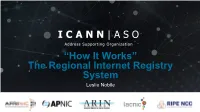 “How It Works” the Regional Internet Registry System Leslie Nobile