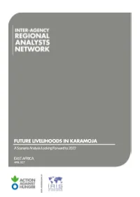 FUTURE LIVELIHOODS in KARAMOJA a Scenario Analysis Looking Forward to 2022