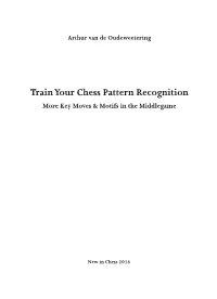 Train Your Chess Pattern Recognition More Key Moves & Motifs in the Middlegame