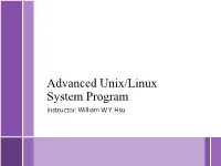 Advanced Unix/Linux System Program Instructor: William W.Y