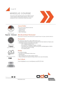 WHEELIE COURSE the Course Instils Essentials Skills Around Eﬀective Use of Controls, Balance, Body Position and More