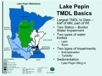 Lake Pepin TMDL Basics MINNESOTA • Largest TMDL to Date – Half of MN, Part of WI