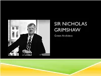 SIR NICHOLAS GRIMSHAW Green Architect WHO IS HE?