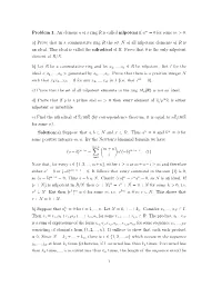 Problem 1. an Element a of a Ring R Is Called Nilpotent If a M = 0 for Some M &gt; 0. A) Prove That in a Commutative Ring R