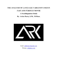 THE ANALYSIS of LANGUAGE VARIATION USED in FAST and FURIOUS 8 MOVIE a Sociolinguistics Study By: Arkin Haris, S.Pd., M.Hum