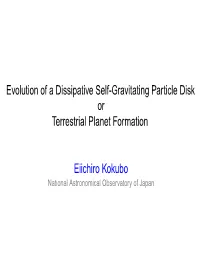 Evolution of a Dissipative Self-Gravitating Particle Disk Or Terrestrial Planet Formation Eiichiro Kokubo