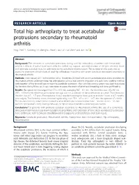 Total Hip Arthroplasty to Treat Acetabular Protrusions Secondary to Rheumatoid Arthritis Ping Zhen1,2, Xusheng Li2, Shenghu Zhou2, Hao Lu2, Hui Chen2 and Jun Liu2*