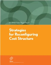 Strategies for Reconfiguring Cost Structure ABOUT THIS REPORT This Report Is the Third of Five Reports Planned for HFMA’S Current Phase of Value Project Research