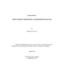 ON BECOMING: AFROFUTURISM, WORLDBUILDING, and EMBODIED IMAGINATION by Clayton D. Colmon Jr. a Dissertation Submitted to the F