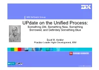Update on the Unified Process: Something Old, Something New, Something Borrowed, and Definitely Something Blue