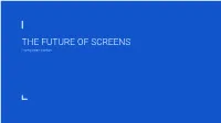 THE FUTURE of SCREENS from James Stanton a Little Bit About Me