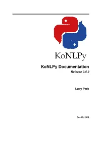 Latest) Konlpy (Pro- Nounced “Ko En El PIE”) Is a Python Package for Natural Language Processing (NLP) of the Korean Language