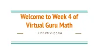 Week 4 of Virtual Guru Math Suhruth Vuppala Let’S Review What We Learned Last Time What Is the Area of Something?