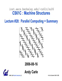 Cs61c/Su06 CS61C : Machine Structures Lecture #28: Parallel Computing + Summary