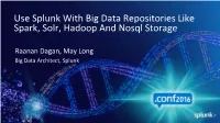Use Splunk with Big Data Repositories Like Spark, Solr, Hadoop and Nosql Storage