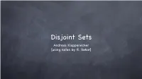 Disjoint Sets Andreas Klappenecker [Using Notes by R