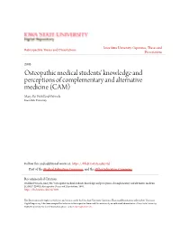 Osteopathic Medical Students' Knowledge and Perceptions of Complementary and Alternative Medicine (CAM) Mary Pat Wohlford-Wessels Iowa State University