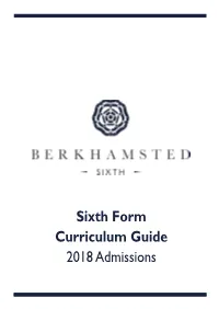 Sixth Form Curriculum Guide 2018 Admissions the SIXTH FORM at BERKHAMSTED