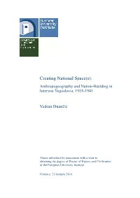 Creating National Space(S): Anthropogeography and Nation-Building in Interwar Yugoslavia, 1918-1941