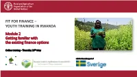 FIT for FINANCE – YOUTH TRAINING in RWANDA Module 2 Getting Familiar with the Existing Finance Options