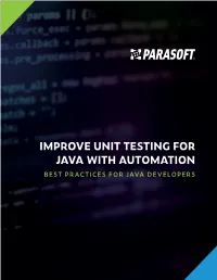 IMPROVE UNIT TESTING for JAVA with AUTOMATION BEST PRACTICES for JAVA DEVELOPERS Improve Unit Testing for Java with Automation Best Practices for Java Developers